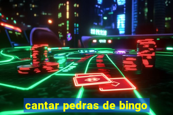 cantar pedras de bingo